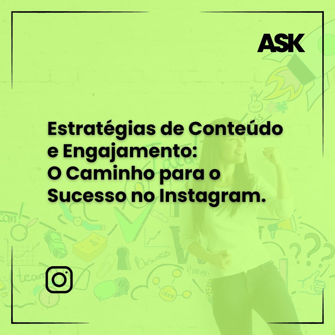 Estratégias e conteúdos para traçar um caminho de Sucesso no Instagram